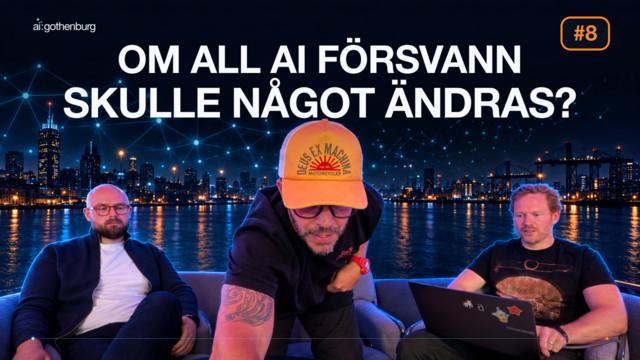 Stillbild från #8 - Om jag tog bort all AI, hade något förändrats?